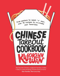 Title: Chinese Takeout Cookbook: From Chop Suey to Sweet 'n' Sour, Over 70 Recipes to Re-create Your Favourites, Author: Kwoklyn Wan