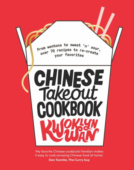 Chinese Takeout Cookbook: From Chop Suey to Sweet 'n' Sour, Over 70 Recipes to Re-create Your Favourites