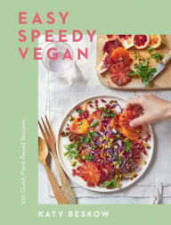 Title: Easy Speedy Vegan: 100 Quick Plant-Based Recipes, Author: Katy Beskow