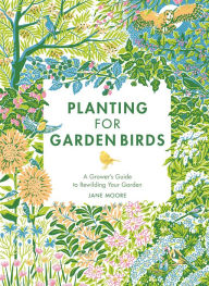 Free new books download Planting for Garden Birds: A Grower's Guide to Creating a Bird-Friendly Habitat  English version