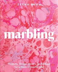 Title: Marbling: Projects, Design Ideas and Techniques for a More Colourful Life, Author: Zeena Shah