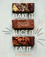 Title: Bake It. Slice It. Eat It.: One Pan, Over 90 Unbeatable Recipes and a Lot of Fun, Author: The Exploding Bakery