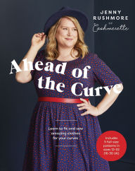 Title: Ahead of the Curve: Learn to Fit and Sew Amazing Clothes for Your Curves, Author: Jenny Rushmore