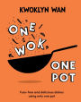 One Wok, One Pot: Fuss-free and Delicious Dishes Using Only One Pot