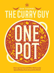 Title: Curry Guy One Pot: Over 150 Curries and Other Deliciously Spiced Dishes from Around the World, Author: Dan Toombs