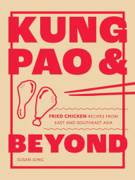 Easy french books download Kung Pao and Beyond: Fried Chicken Recipes from East and Southeast Asia in English by Susan Jung FB2 9781787139336