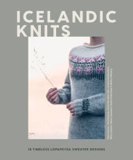 Title: Icelandic Knits: 18 Timeless Lopapeysa Sweater Designs, Author: Pirjo Iivonen