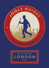 Download free books for iphone 3gs Rather Splendid London Walks: Joolz Guides' Quirky and Informative Walks Through the World's Greatest Capital City MOBI PDF English version by Julian McDonnell, Julian McDonnell 9781787139602