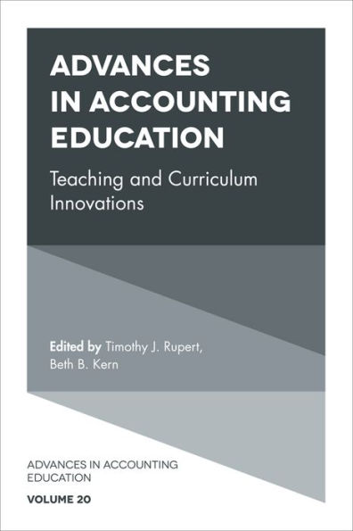 Advances in Accounting Education: Teaching and Curriculum Innovations