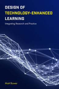 Title: Design of Technology-Enhanced Learning: Integrating Research and Practice, Author: Matt Bower