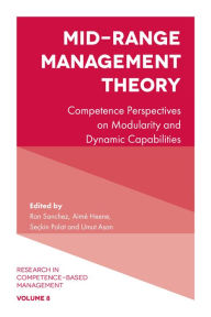 Title: Mid-Range Management Theory: Competence Perspectives on Modularity and Dynamic Capabilities, Author: Ron Sanchez