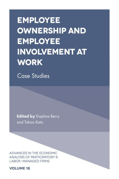 Employee Ownership and Employee Involvement at Work: Case Studies