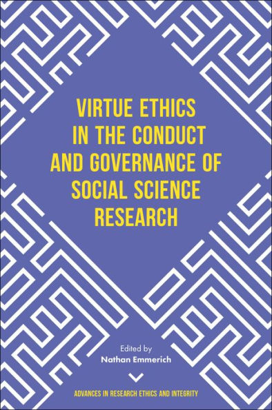 Virtue Ethics the Conduct and Governance of Social Science Research