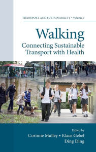 Title: Walking: Connecting Sustainable Transport with Health, Author: Corinne Mulley