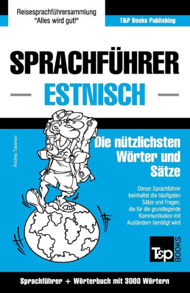 Sprachfï¿½hrer Deutsch-Estnisch und thematischer Wortschatz mit 3000 Wï¿½rtern