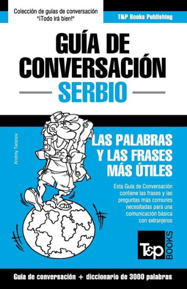 Guï¿½a de Conversaciï¿½n Espaï¿½ol-Serbio y vocabulario temï¿½tico de 3000 palabras