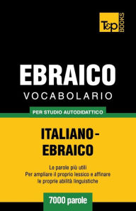 Title: Vocabolario Italiano-Ebraico per studio autodidattico - 7000 parole, Author: Andrey Taranov