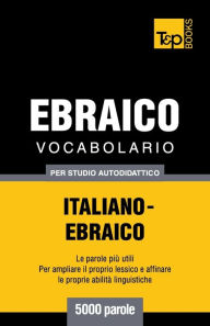 Title: Vocabolario Italiano-Ebraico per studio autodidattico - 5000 parole, Author: Andrey Taranov