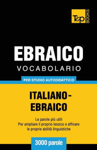Title: Vocabolario Italiano-Ebraico per studio autodidattico - 3000 parole, Author: Andrey Taranov
