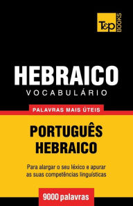 Title: Vocabulï¿½rio Portuguï¿½s-Hebraico - 9000 palavras mais ï¿½teis, Author: Andrey Taranov