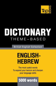 Title: Theme-based dictionary British English-Hebrew - 5000 words, Author: Andrey Taranov