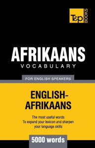 Title: Afrikaans vocabulary for English speakers - 5000 words, Author: Andrey Taranov