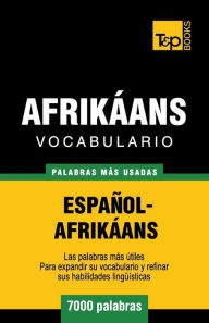 Title: Vocabulario Espaï¿½ol-Afrikï¿½ans - 7000 palabras mï¿½s usadas, Author: Andrey Taranov