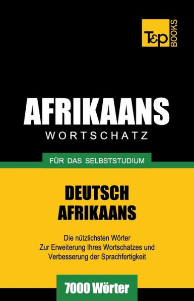 Wortschatz Deutsch-Afrikaans fï¿½r das Selbststudium - 7000 Wï¿½rter