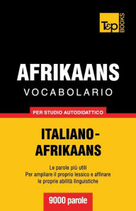 Title: Vocabolario Italiano-Afrikaans per studio autodidattico - 9000 parole, Author: Andrey Taranov