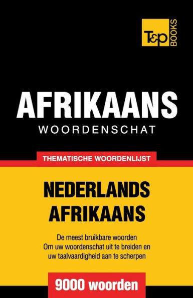 Thematische woordenschat Nederlands-Afrikaans - 9000 woorden