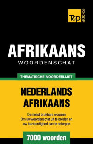 Title: Thematische woordenschat Nederlands-Afrikaans - 7000 woorden, Author: Andrey Taranov