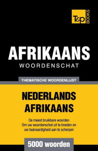 Title: Thematische woordenschat Nederlands-Afrikaans - 5000 woorden, Author: Andrey Taranov