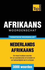 Title: Thematische woordenschat Nederlands-Afrikaans - 3000 woorden, Author: Andrey Taranov