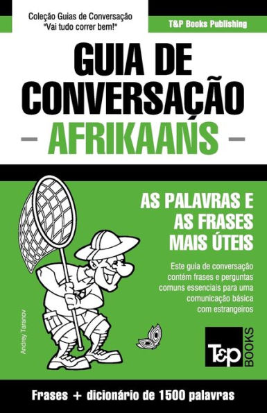 Guia de Conversaï¿½ï¿½o Portuguï¿½s-Afrikaans e dicionï¿½rio conciso 1500 palavras