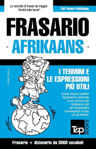 Title: Frasario Italiano-Afrikaans e vocabolario tematico da 3000 vocaboli, Author: Andrey Taranov