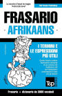 Frasario Italiano-Afrikaans e vocabolario tematico da 3000 vocaboli