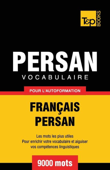 Vocabulaire FranÃ¯Â¿Â½ais-Persan pour l'autoformation - 9000 mots