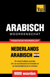 Title: Thematische woordenschat Nederlands - Egyptisch-Arabisch - 9000 woorden, Author: Andrey Taranov