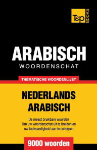 Title: Thematische woordenschat Nederlands-Arabisch - 9000 woorden, Author: Andrey Taranov
