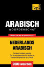 Thematische woordenschat Nederlands-Arabisch - 9000 woorden