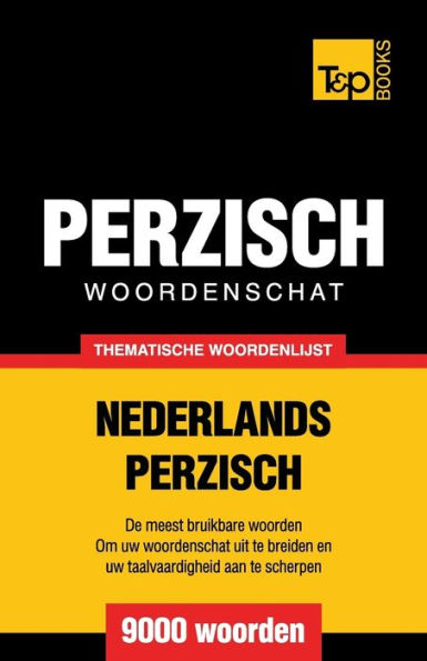 Thematische woordenschat Nederlands-Perzisch - 9000 woorden