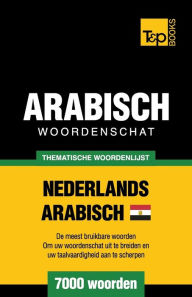 Title: Thematische woordenschat Nederlands - Egyptisch-Arabisch - 7000 woorden, Author: Andrey Taranov
