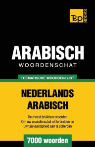 Title: Thematische woordenschat Nederlands-Arabisch - 7000 woorden, Author: Andrey Taranov