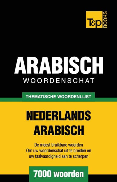 Thematische woordenschat Nederlands-Arabisch - 7000 woorden