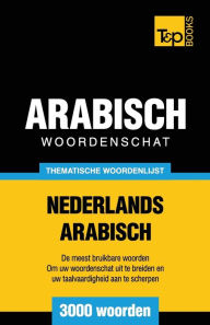 Title: Thematische woordenschat Nederlands-Arabisch - 3000 woorden, Author: Andrey Taranov
