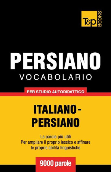 Vocabolario Italiano-Persiano per studio autodidattico - 9000 parole