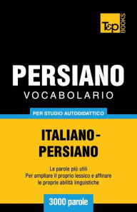 Title: Vocabolario Italiano-Persiano per studio autodidattico - 3000 parole, Author: Andrey Taranov