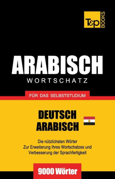 Wortschatz Deutsch - �gyptisch-Arabisch f�r das Selbststudium - 9000 W�rter