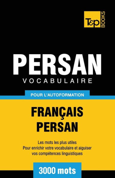 Vocabulaire FranÃ¯Â¿Â½ais-Persan pour l'autoformation - 3000 mots