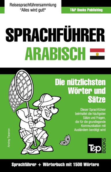 Sprachfï¿½hrer Deutsch-ï¿½gyptisch-Arabisch und Kompaktwï¿½rterbuch mit 1500 Wï¿½rtern